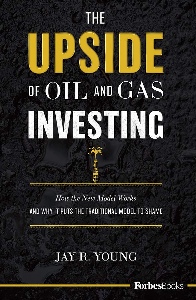 The Upside Of Oil and Gas Investing: How The New Model Works And Why It Puts The Traditional Model To Shame