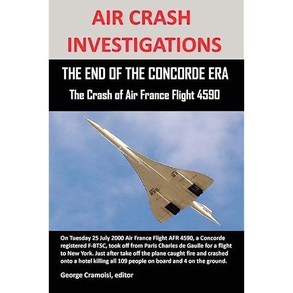 Last Days of the Concorde: The Crash of Flight 4590 and the End of