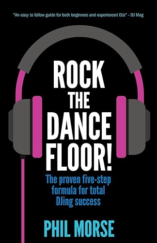 Download Rock The Dancefloor: The proven five-step formula for total DJing success PDF