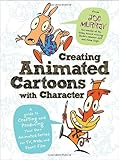 Creating Animated Cartoons with Character: A Guide to Developing and Producing Your Own Series for T by 
