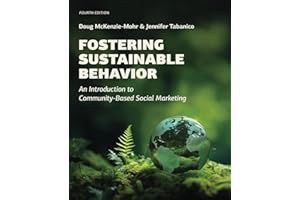 Fostering Sustainable Behavior: An Introduction to Community-Based Social Marketing (Fourth Edition)