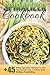 Spiralizer Cookbook: 45+ Paleo Spiralizer Recipes To Get You Started-Get Creative With Endless Possibilities (Spiralizer Cookbook, Spiralizer Recipes, ... Spiralizer Recipe Book, Paleo Cookbook)