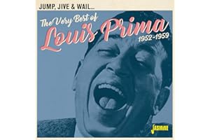 Jump, Jive & Wail 1952-1959 - The Very Best Of Louis Prima ORIGINAL RECORDINGS REMASTERED