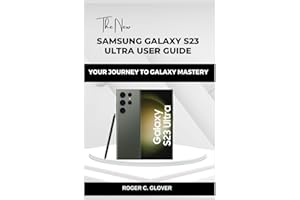 SAMSUNG GALAXY S23 ULTRA USER GUIDE HANDBOOK: YOUR JOURNEY TO GALAXY MASTERY