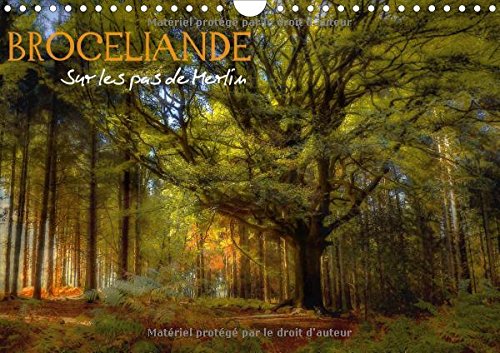BROCELIANDE, sur les pas de Merlin 2016: Broceliande, sa magie, ses legendes, le roi Arthur, ses che by (Hardcover-spiral)