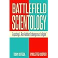 Battlefield Scientology: Exposing L Ron Hubbard's Dangerous "Religion"