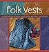 Folk Vests: 25 Knitting Patterns & Tales From Around the World (Folk Knitting series) by Cheryl Oberle