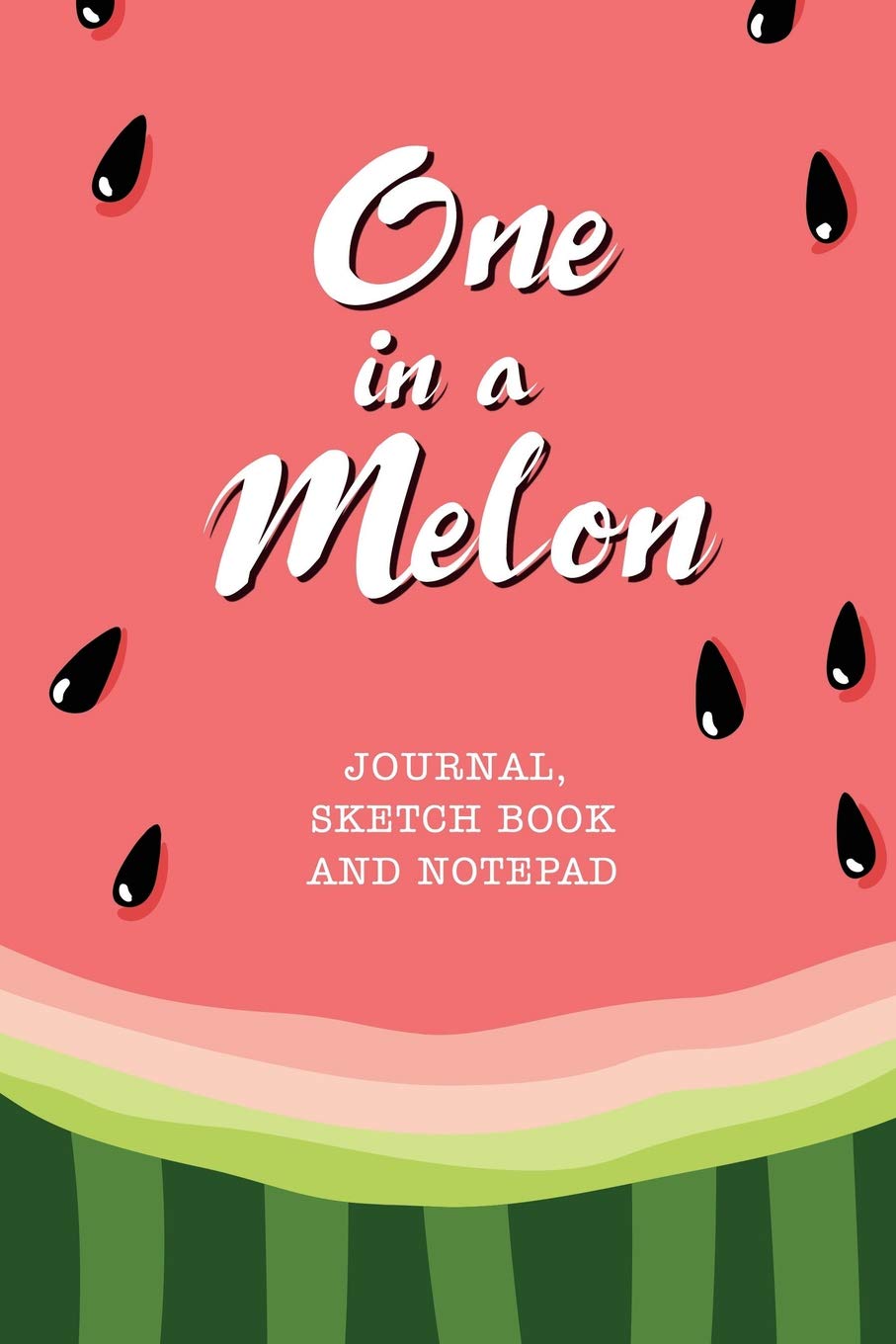 One In A Melon Journal Sketch Book And Notepad Cute Striped Watermelon Summer Notebook For Writing Notes And Drawing 6x9 118 Pages Publishing Watermelon 9781095090459 Amazon Com Books