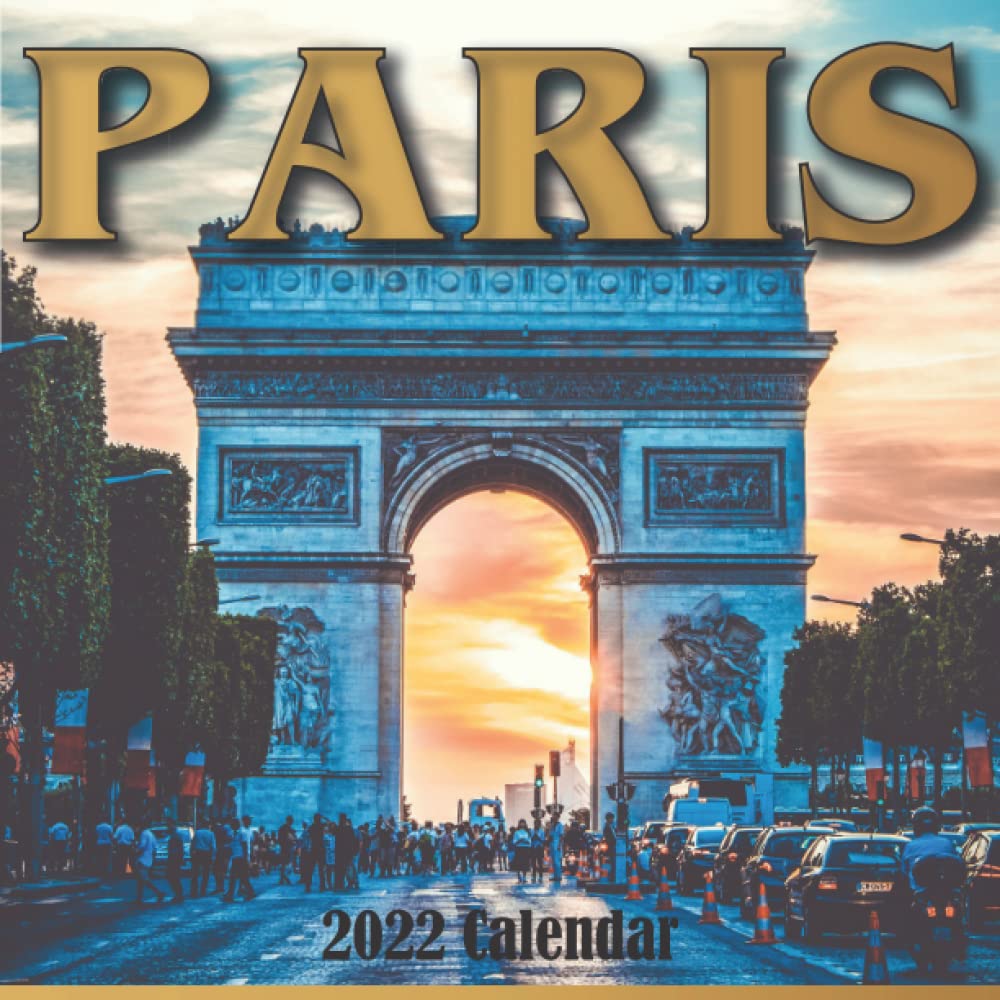Paris Calendar 2022 Paris 2022 Calendar: A Monthly Mini Paris Calendar 2022 Beautiful Paris  Photos. Paris Calendar 2022.: Books, Soil: 9798778416161: Amazon.com: Books