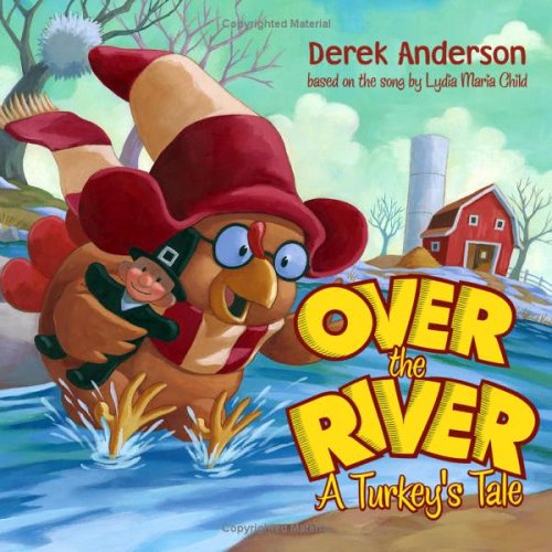 Over The River A Turkey S Tale Derek Anderson Derek Anderson Amazon Com Books