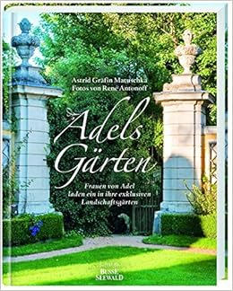 Adels Garten Frauen Von Adel Laden Ein In Ihre Exklusiven Landschaftsgarten Amazon De Matuschka Astrid Grafin Antonoff Rene Bucher