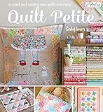 Quilt Petite: 18 Sweet and Modern Mini Quilts and More by 