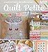 Quilt Petite: 18 Sweet and Modern Mini Quilts and More by 