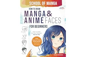 School of Manga: How To Draw Manga and Anime Faces for Beginners | Learn To Create Your Own Characters Step by Step With Easy