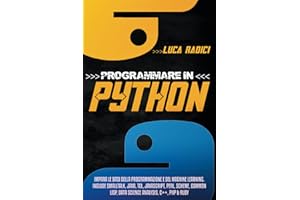 Programmare con Python: Impara le basi della programmazione e del machine learning. Include Smalltalk, Java, TCL, JavaScript,
