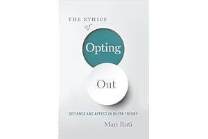 The Ethics of Opting Out: Queer Theory's Defiant Subjects
