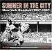 Summer in the City: New York Baseball 1947-1957