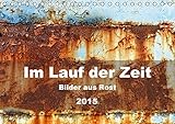 Im Lauf der Zeit - Bilder aus Rost - Tischkalender 2015