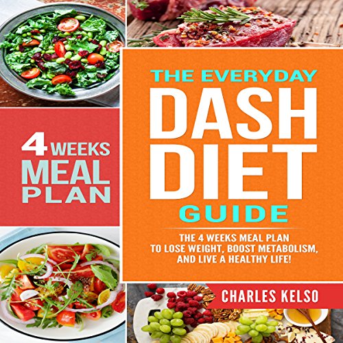 Best The Everyday DASH Diet Guide: The 4 Weeks Meal Plan to Lose Weight, Boost Metabolism, and Live a Hea<br />WORD