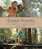 Deep Roots: How Trees Sustain Our Planet (Orca Footprints)