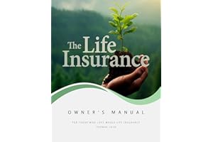 The Life Insurance Owner's Manual: For Those Who Love Whole Life Insurance