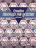 Creative Triangles for Quilters (Contemporary Quilting Series) by 