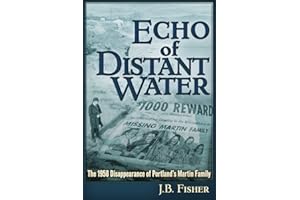 Echo of Distant Water: The 1958 Disappearance of Portland's Martin Family