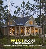 Prefabulous and Sustainable: Building and Customizing an Affordable, Energy-Efficient Home by Sheri Koones, Robert Redford
