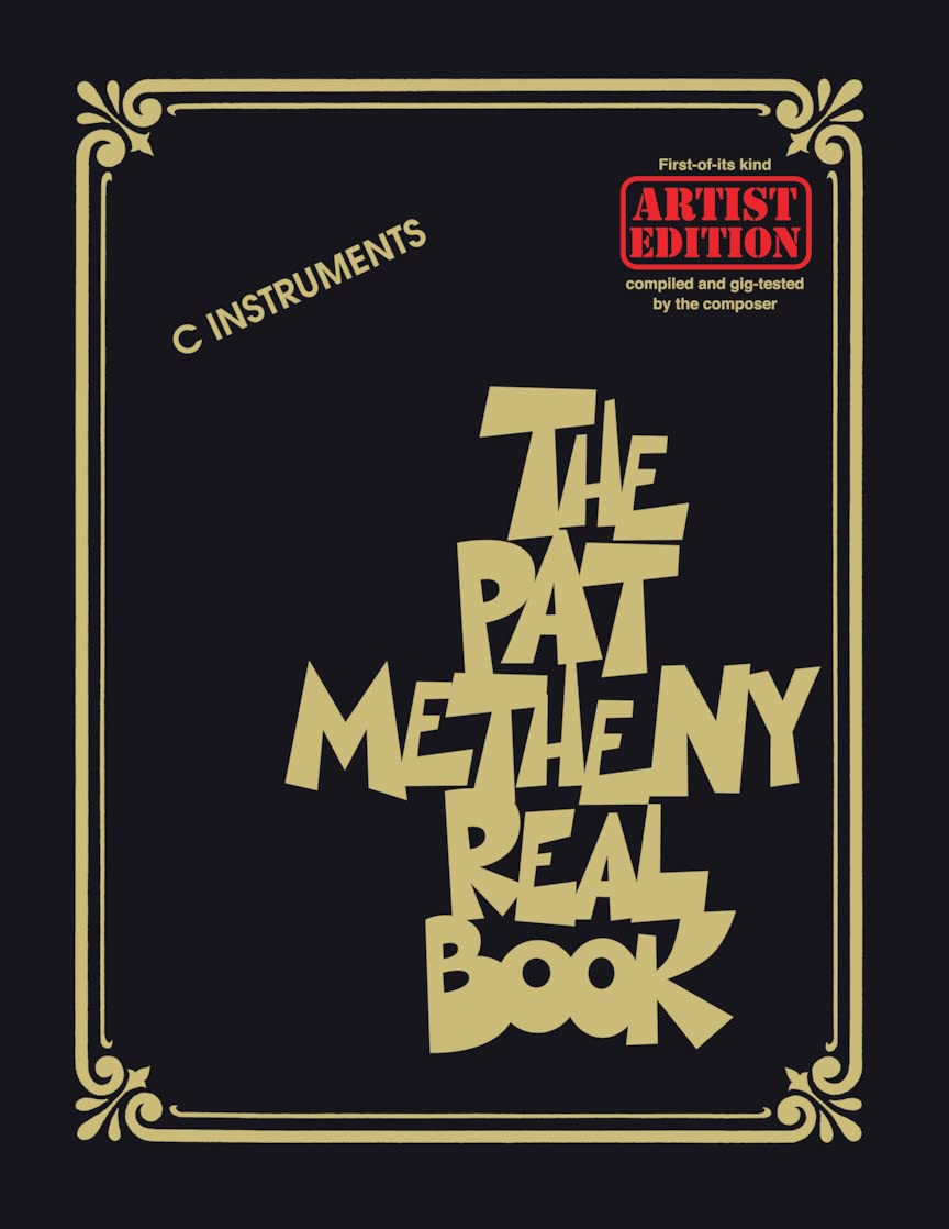 The Pat Metheny Real Book – Jazz Fake Book for C Instruments | 147 Songs Including Last Train Home Better Days Ahead and Phase Dance | Hal Leonard ... Musicians and Improvisers: Artist Edition