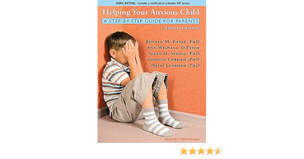 Helping Your Anxious Child A Step By Step Guide For Parents Rapee Phd Ronald M Wignall D Psych Ann Spence Phd Susan H Cobham Phd Vanessa Lyneham Phd Heidi Perkins Tom 9781515952565 Amazon Com Books