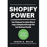Shopify Power; Master Vital Success Metrics For Optimal Site Performance: Your Playbook For Quick Wins & Long-Lasting Breakth