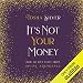 It's Not Your Money: How to Live Fully from Divine Abundance by Tosha Silver, Urban Kali