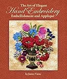 The Art of Elegant Hand Embroidery: Embellishment and Applique (Landauer) Hardcover Spiral Binding w by Janice Vaine