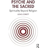 Psyche and the Sacred: Spirituality Beyond Religion