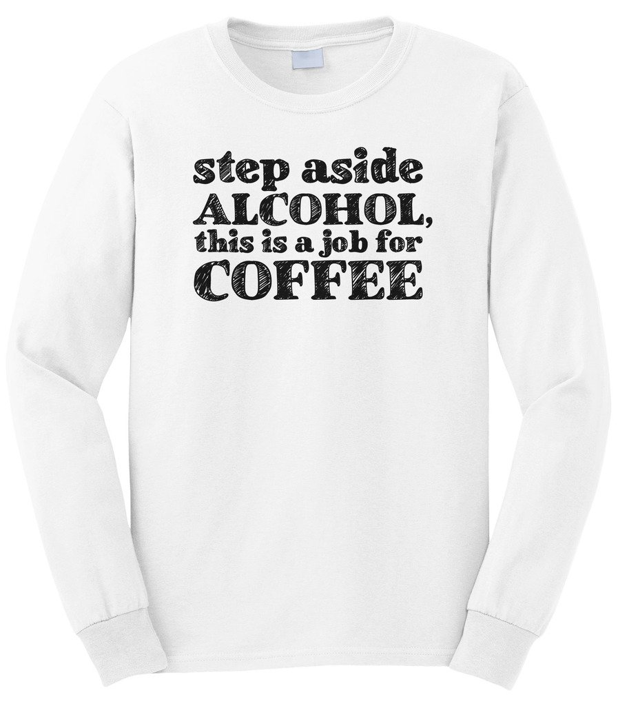 Step Aside Alcohol This Is A Job For Coffee T Shirt