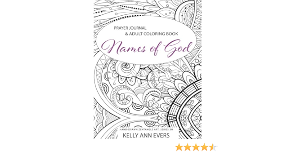 Download Amazon Com Names Of God Prayer Journal Adult Coloring Book Hand Drawn Zentangle Doodles Series 3h Names Of God Series Volume 18 9781546649465 Evers Kelly Ann Books