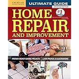 Ultimate Guide to Home Repair and Improvement, Updated Edition: Proven Money-Saving Projects; 3,400 Photos &amp; Illustrations (Creative Homeowner) 600 Page Resource with 325 Step-by-Step DIY Projects