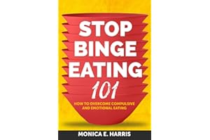 Stop Binge Eating 101: How To Overcome Compulsive and Emotional Eating