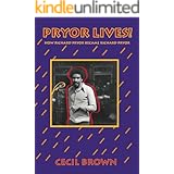 Pryor Lives!: Kiss My Rich, Happy Black...Ass! A Memoir