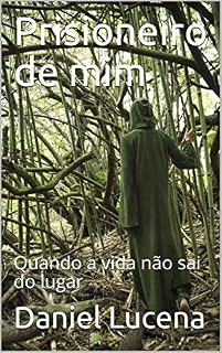 Livro Prisioneiro de mim: Quando a vida não sai do lugar
