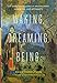 Waking, Dreaming, Being: Self and Consciousness in Neuroscience, Meditation, and Philosophy