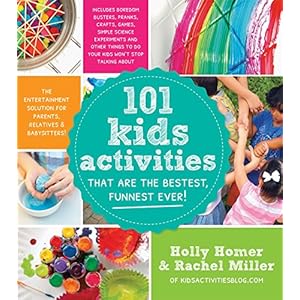 101 Kids Activities That Are the Bestest, Funnest Ever!: The Entertainment Solution for Parents, Relatives & Babysitters!