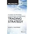 A Guide to Creating A Successful Algorithmic Trading Strategy (Wiley Trading)