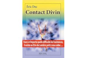 Contact Divin: Face à n'importe quelle difficulté de l'existence, il existe un être de Lumière prêt à vous aider… (Lumière Di