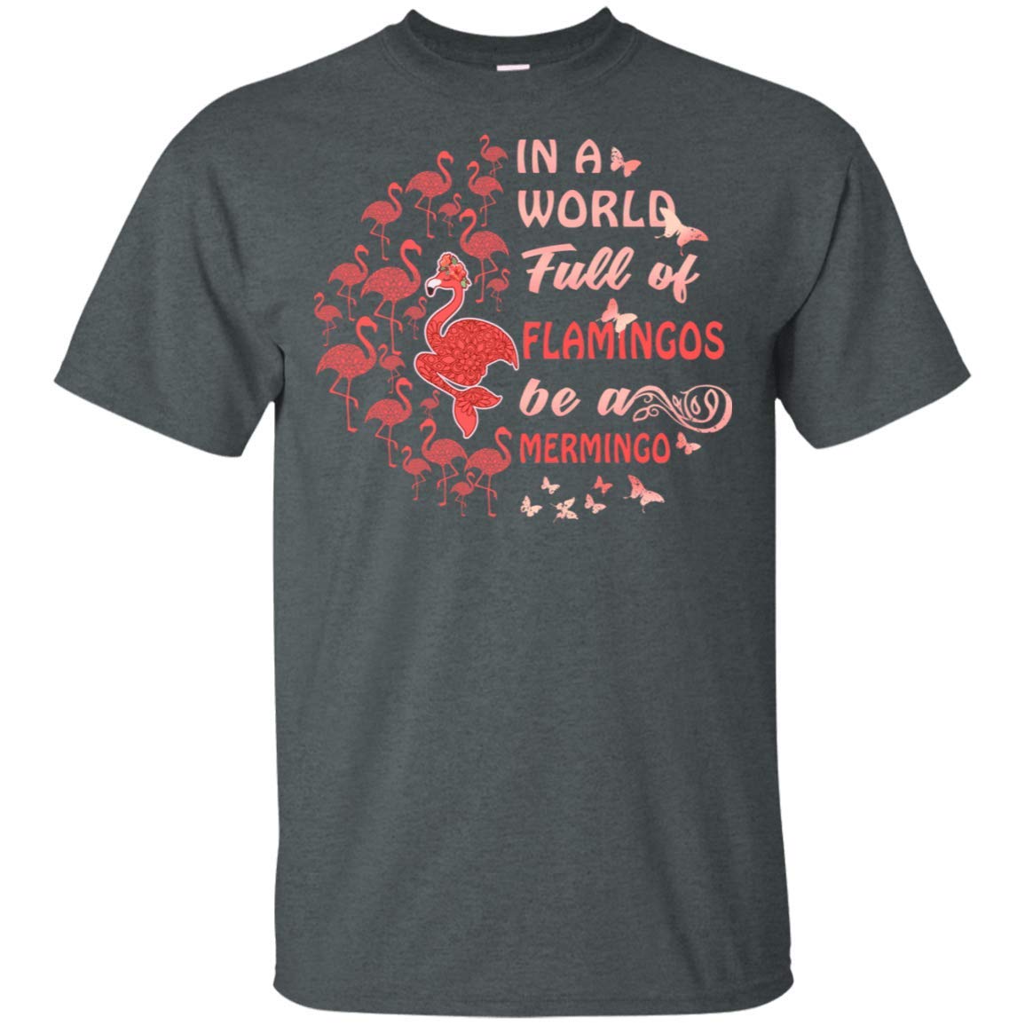 In A World Full Of Flamingos Be A Mermingo T Shirt Funny Drunk Flamingos Drink Beer Wine D