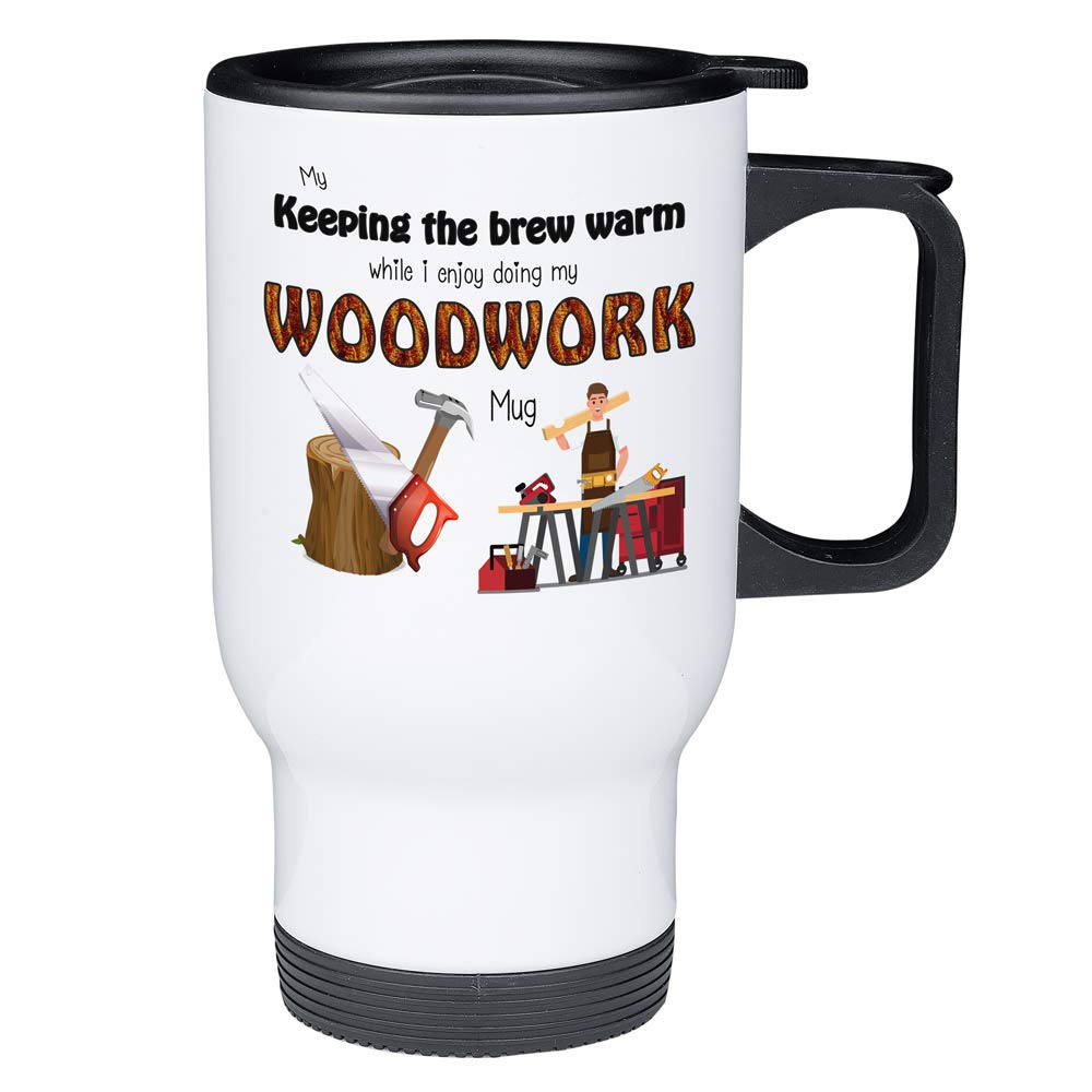 Keeping My Brew Warm While I Enjoy Woodwork Stainless Steel 14oz Travel Mug, Gifts for Carpenters, Father's Day Gift, Woodwork Mug, Carpenter Gifts