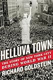 Helluva Town: The Story of New York City During World War II