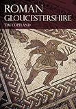 Front cover for the book Roman Gloucestershire by Tim Copeland
