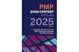 PMP Exam Content Outline: The Ultimate Blueprint for the Project Management Institute’s Project Management Professional Exam