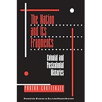 The Nation and Its Fragments: Colonial and Postcolonial Histories (Princeton Studies in Culture/Power/History)